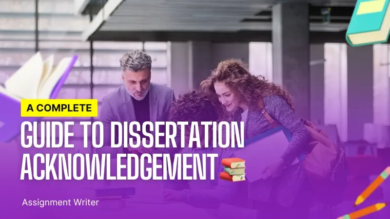 A Complete Guide to Dissertation Acknowledgement