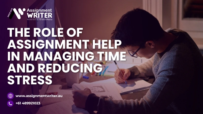 The Role of Assignment Help in Managing Time and Reducing Stress