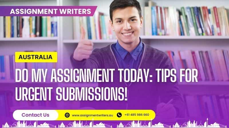 Do My Assignment Today: Tips For Urgent Submissions