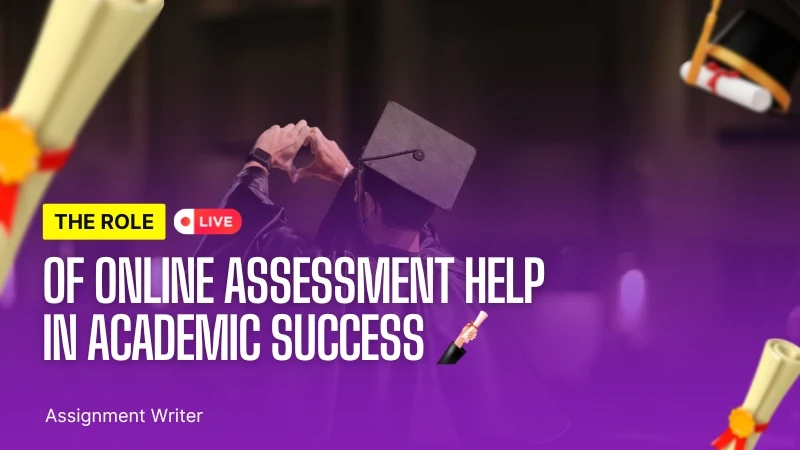 The Role of Online Assessment Help in Academic Success