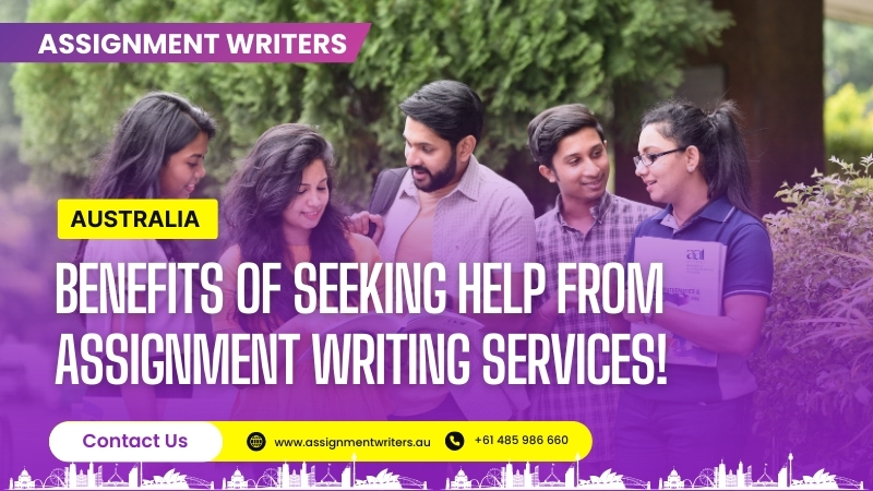 Benefits of Seeking Help From Assignment Writing Services