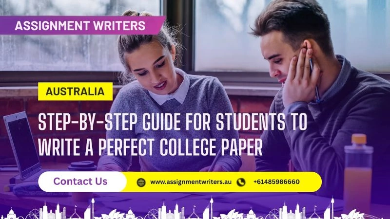 Step-By-Step Guide For Students To Write A Perfect College Paper