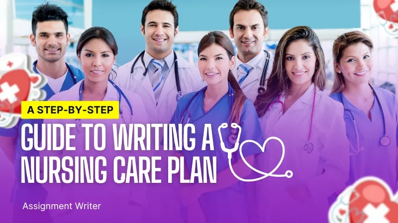 A Step-by-Step Guide to Writing a Nursing Care Plan