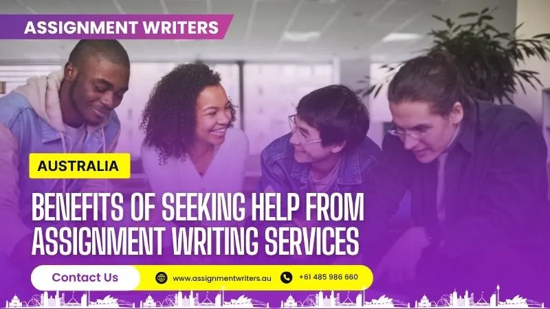 Benefits of Seeking Help From Assignment Writing Services