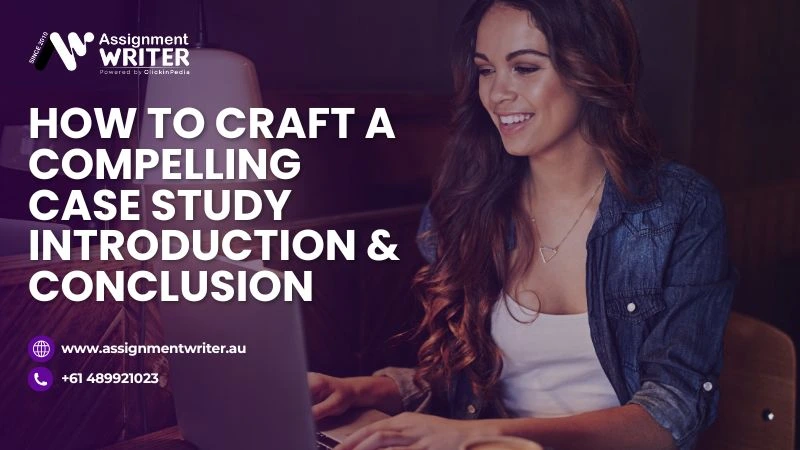 How To Craft A Compelling Case Study Introduction & Conclusion