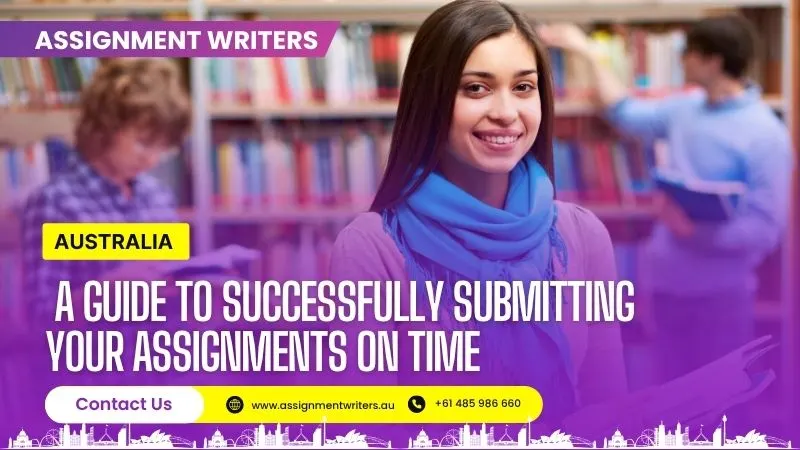 A Guide to Successfully Submitting Your Assignments on Time
