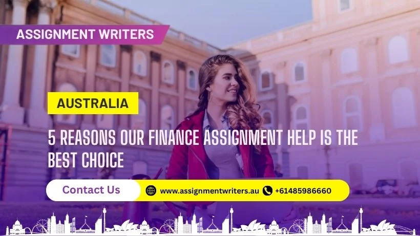 Top 5 Reasons To Choose Our Finance Assignment Help