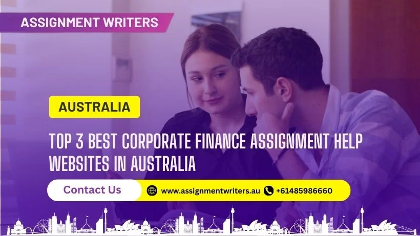 Top 3 Best Corporate Finance Assignment Help Websites In Australia