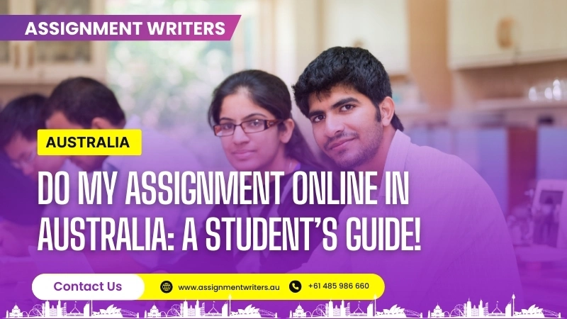 Do My Assignment Online In Australia: A Student’s Guide